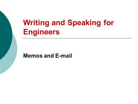 Writing and Speaking for Engineers Memos and E-mail.