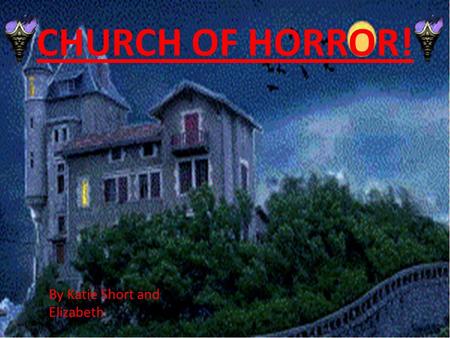 CHURCH OF HORROR! By Katie Short and Elizabeth. You take your daughter to church and after you let her play in the graveyard. Suddenly dark clouds above.