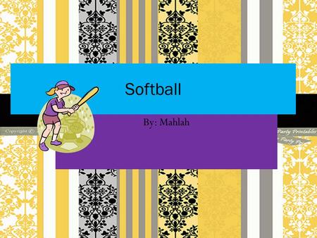By: Mahlah Softball. Table of Contents Chapter 1: Introduction Chapter 2: Softball Safety Chapter 3: Getting Started Chapter 4: Hitting Chapter 5: Catching.