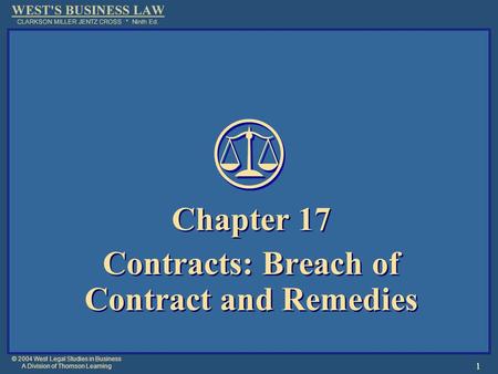 © 2004 West Legal Studies in Business A Division of Thomson Learning 1 Chapter 17 Contracts: Breach of Contract and Remedies Chapter 17 Contracts: Breach.