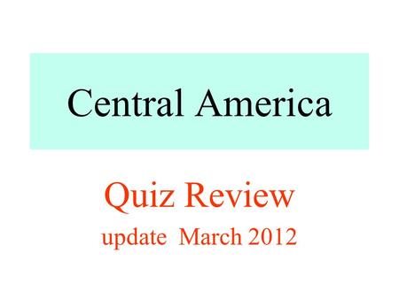 Central America Quiz Review update March 2012. ______________ government is an example of a communist state. Cuba Mexico Panama Costa Rica.