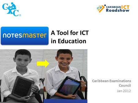 A Tool for ICT in Education Caribbean Examinations Council Jan 2012.
