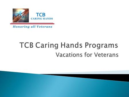 Vacations for Veterans.  The goal is to award a standardized vacation package, generically alike but customized for each family. It will include:  All.