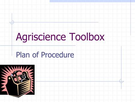 Agriscience Toolbox Plan of Procedure 1. Table Saw (equipment) Rip the bottom of the toolbox to a width of 10 inches.