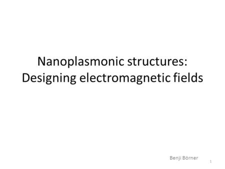 Nanoplasmonic structures: Designing electromagnetic fields