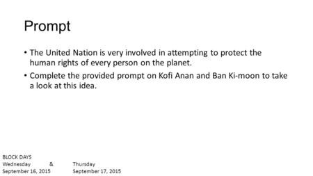 Prompt The United Nation is very involved in attempting to protect the human rights of every person on the planet. Complete the provided prompt on Kofi.