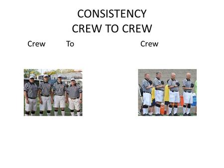 CONSISTENCY CREW TO CREW Crew ToCrew. Definition of Consistency con·sist·en·cy Noun 1.Conformity in the application of something, typically that which.