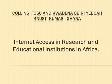 Internet Access in Research and Educational Institutions in Africa.