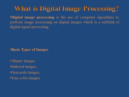 Digital image processing is the use of computer algorithms to perform image processing on digital images which is a subfield of digital signal processing.
