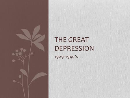 1929-1940’s THE GREAT DEPRESSION Black Tuesday October 29, 1929 The stock market crashed further than ever before. This was the end of the great economic.