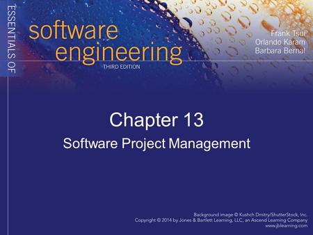 Chapter 13 Software Project Management. Project Management “Process” Why do we need project management? Why can’t we just follow one of the software development.