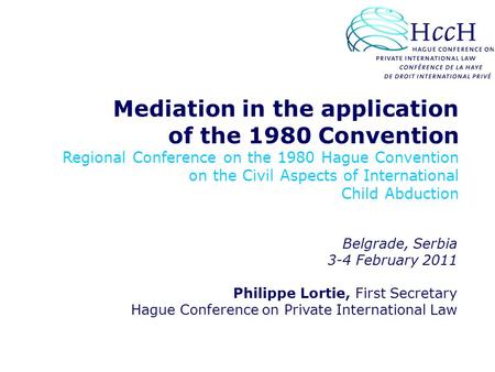 Mediation in the application of the 1980 Convention Regional Conference on the 1980 Hague Convention on the Civil Aspects of International Child Abduction.