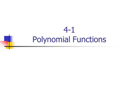 4-1 Polynomial Functions. Objectives Determine roots of polynomial equations. Apply the Fundamental Theorem of Algebra.