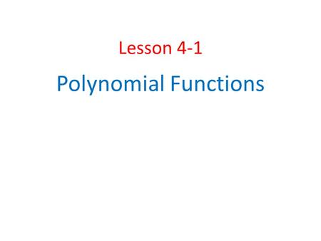 Lesson 4-1 Polynomial Functions.