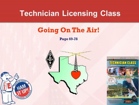 Technician Licensing Class Going On The Air! Page 69-78.