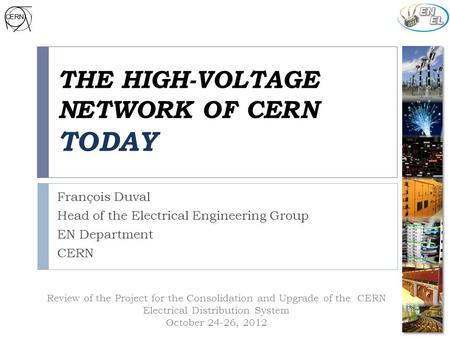 Review of the Project for the Consolidation and Upgrade of the CERN Electrical Distribution System October 24-26, 2012 THE HIGH-VOLTAGE NETWORK OF CERN.