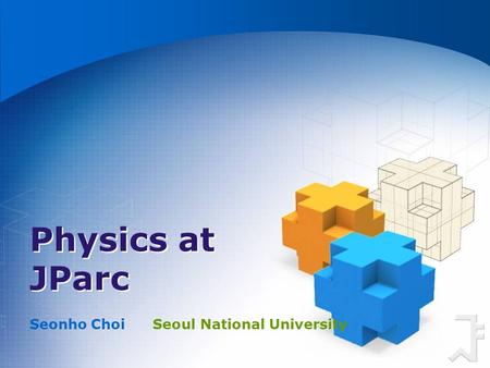 Physics at JParc Seonho Choi Seoul National University.