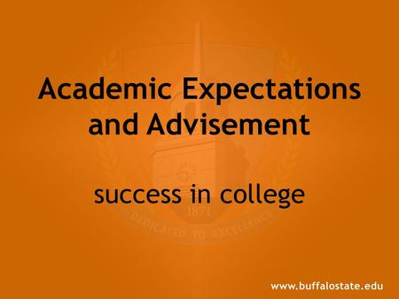 Academic Expectations and Advisement success in college.