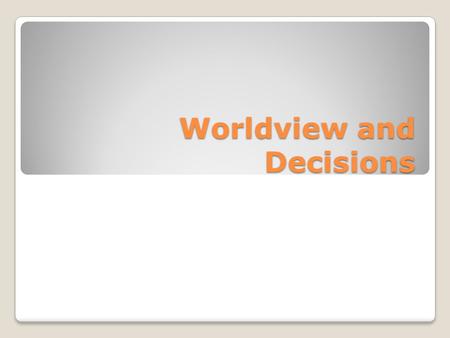 Worldview and Decisions. Differing Views In our society different political beliefs have their origins in different cultural traditions These are based.