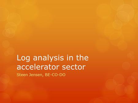 Log analysis in the accelerator sector Steen Jensen, BE-CO-DO.