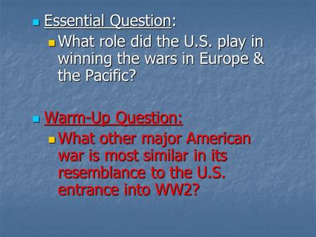 Essential Question: Essential Question: What role did the U.S. play in winning the wars in Europe & the Pacific? What role did the U.S. play in winning.