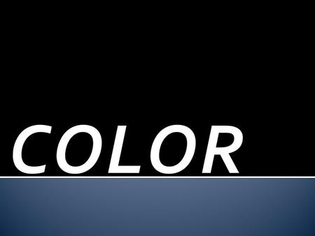  These are the base colors that all other colors are made.  These colors can not be made by mixing other colors.