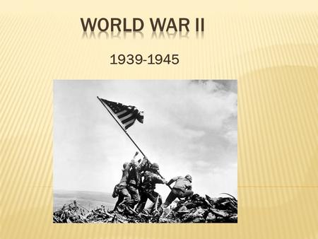 1939-1945. Causes of World War II Political instability and economic devastation in Europe resulting from World War I: