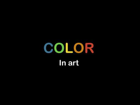COLOR In art. An element of art Has three properties: (1) HUE the color name, e.g., red, yellow, blue, etc. (2) INTENSITY the purity and strength of a.