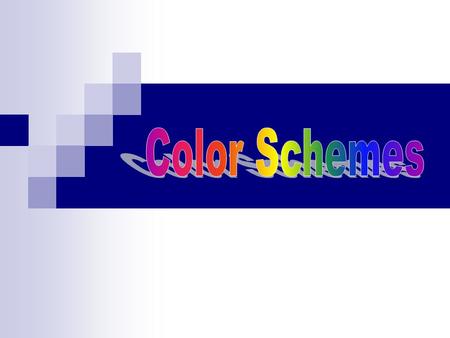 Color Schemes There are certain groups of colors that work together very well…they might be referred to as Color Schemes. Make sure when using color schemes.