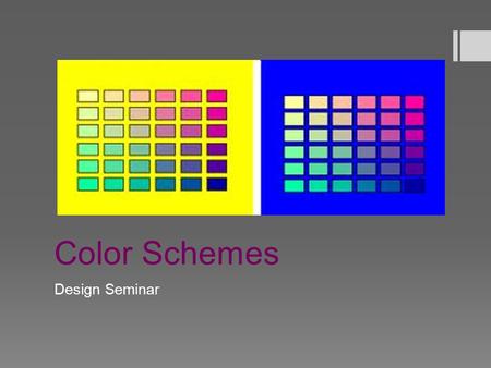 Color Schemes Design Seminar. Warm Up  How are colors matched when designing? Provide 2 examples of colors that look good together.  PO: Analyze the.