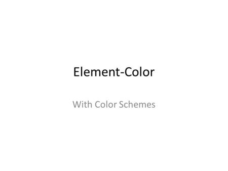 Element-Color With Color Schemes. Color Wheel Artists bend the color spectrum into a circle which organizes the colors.