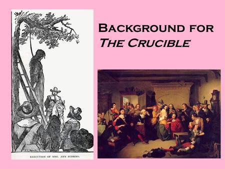 Background for The Crucible. The Crucible’s author: Arthur Miller American playwright who combined in his works social awareness with deep insights into.