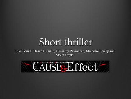 Short thriller Luke Powell, Hasan Hussain, Bharathy Ravindran, Malcolm Bruley and Molly Doyle.