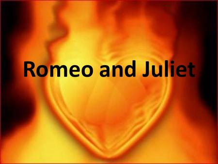 Romeo and Juliet Two households, both alike in dignity, In fair Verona, where we lay our scene, From ancient grudge break to new mutiny, Where civil.