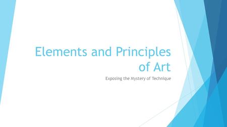 Elements and Principles of Art Exposing the Mystery of Technique.