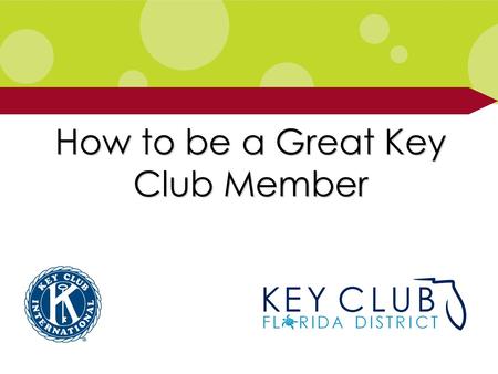 How to be a Great Key Club Member. Help with Membership Recruitment and Retention Service Projects Publicity.