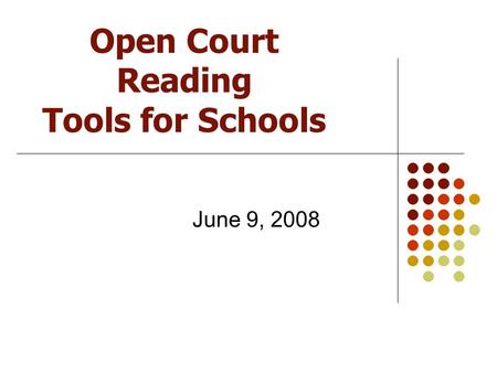 Open Court Reading Tools for Schools June 9, 2008.