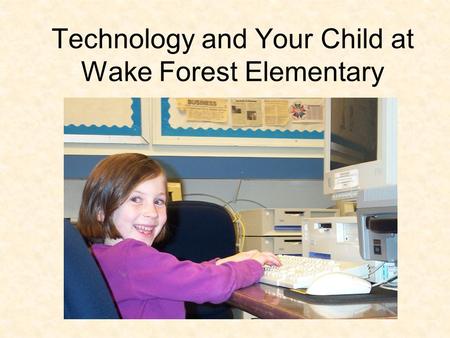 Technology and Your Child at Wake Forest Elementary.