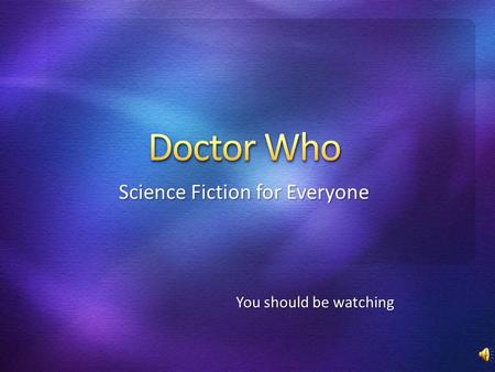 Science Fiction for Everyone You should be watching.