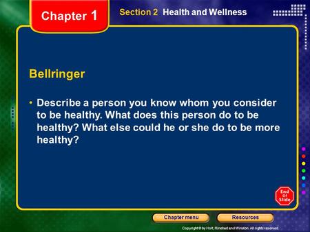 Copyright © by Holt, Rinehart and Winston. All rights reserved. ResourcesChapter menu Section 2 Health and Wellness Bellringer Describe a person you know.