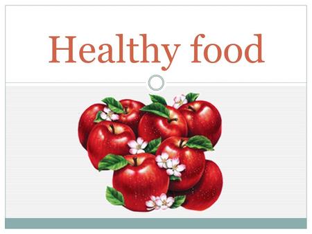 Healthy food. FOOD Healthy food (полезная еда) Unhealthy food (вредная еда) My favourite food is ….