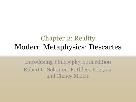 Chapter 2: Reality Modern Metaphysics: Descartes