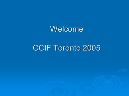Welcome CCIF Toronto 2005. Canadian Collision Industry Forum Mike Bryan CCIF Administrator.