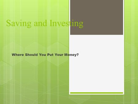 Saving and Investing Where Should You Put Your Money?