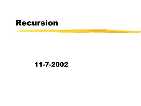 Recursion 11-7-2002. Opening Discussion zWhat did we talk about last class? zDo you have any questions about the assignment? zWhat is a recursive function?