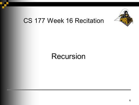 1 CS 177 Week 16 Recitation Recursion. 2 Objective To understand and be able to program recursively by breaking down a problem into sub problems and joining.