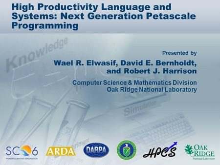 Presented by High Productivity Language and Systems: Next Generation Petascale Programming Wael R. Elwasif, David E. Bernholdt, and Robert J. Harrison.