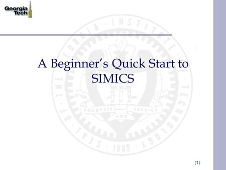 (1) A Beginner’s Quick Start to SIMICS. (2) Disclaimer This is a quick start document to help users get set up quickly Does not replace the user guide.