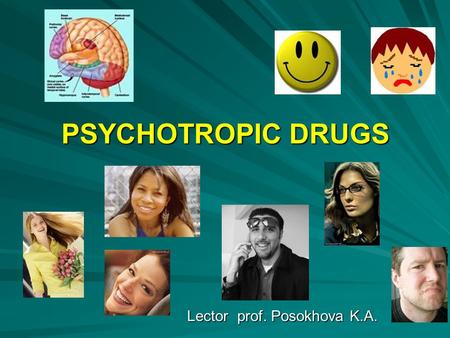 PSYCHOTROPIC DRUGS Lector prof. Posokhova K.A.. PSYCHOTROPIC DRUGS Drugs with depressive type of action 1. Neuroleptics (antipsychotics) 2. Tranquilizers.