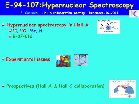 Hypernuclear spectroscopy in Hall A 12 C, 16 O, 9 Be, H E-07-012 Experimental issues Prospectives (Hall A & Hall C collaboration) E-94-107:Hypernuclear.
